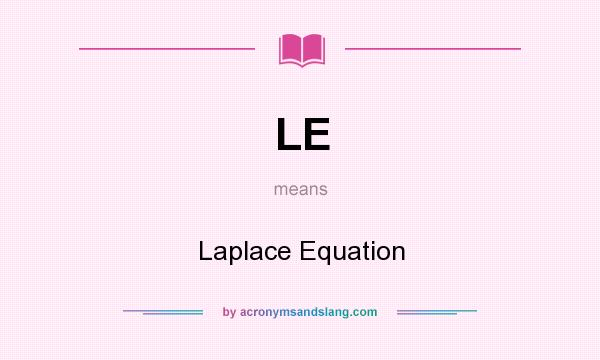 What does LE mean? It stands for Laplace Equation
