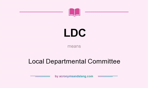 What does LDC mean? It stands for Local Departmental Committee