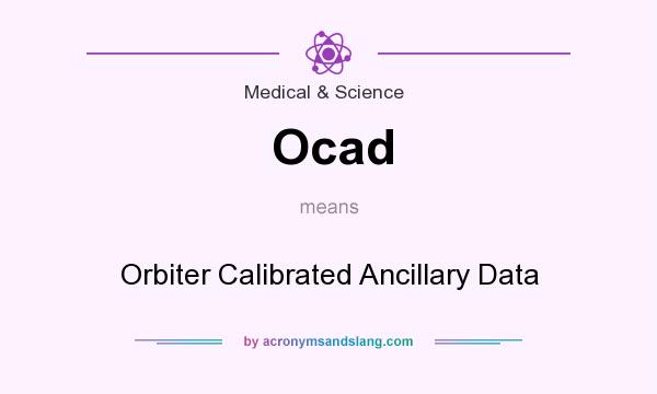 What does Ocad mean? It stands for Orbiter Calibrated Ancillary Data