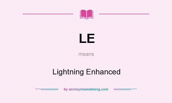 What does LE mean? It stands for Lightning Enhanced