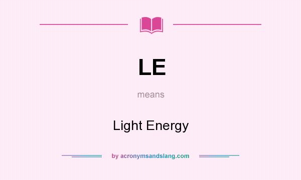 What does LE mean? It stands for Light Energy