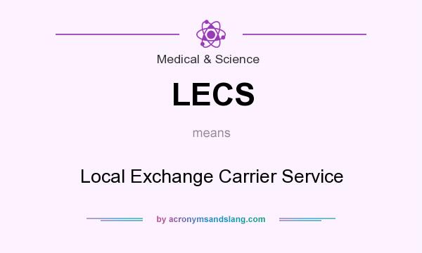 What does LECS mean? It stands for Local Exchange Carrier Service