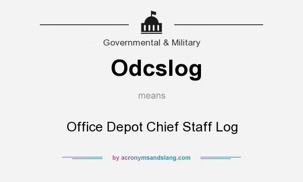 What does Odcslog mean? It stands for Office Depot Chief Staff Log