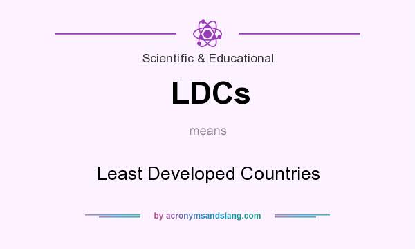 What does LDCs mean? It stands for Least Developed Countries