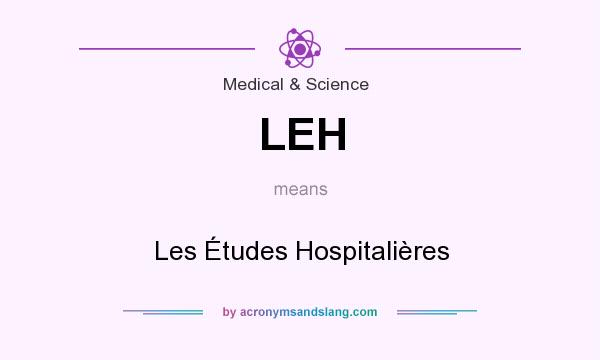 What does LEH mean? It stands for Les Études Hospitalières