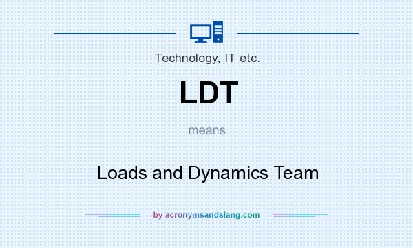 What does LDT mean? It stands for Loads and Dynamics Team