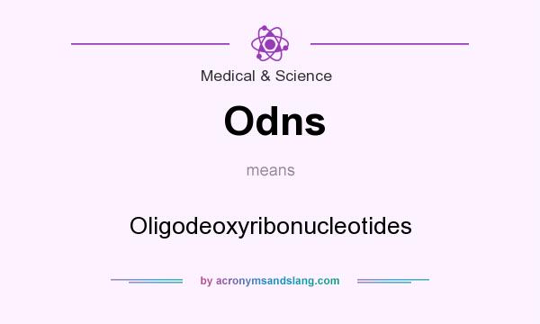 What does Odns mean? It stands for Oligodeoxyribonucleotides