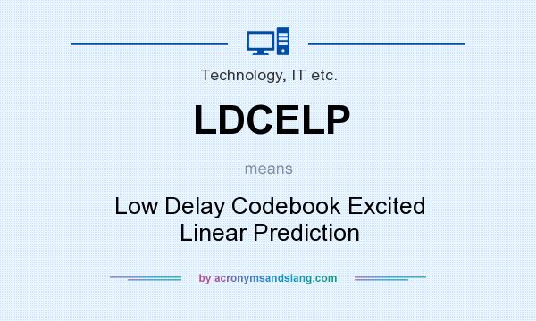What does LDCELP mean? It stands for Low Delay Codebook Excited Linear Prediction