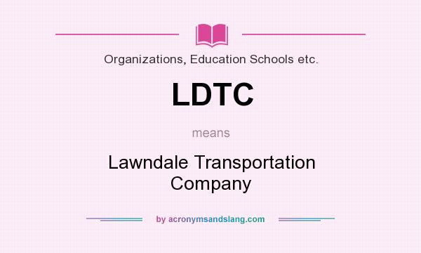 What does LDTC mean? It stands for Lawndale Transportation Company