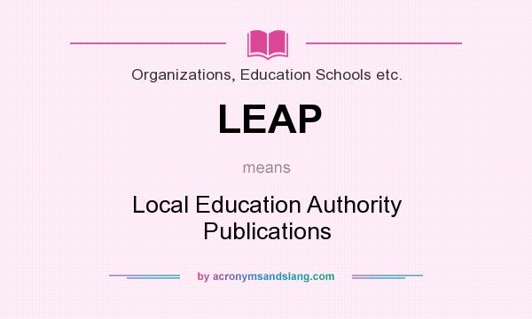 What does LEAP mean? It stands for Local Education Authority Publications