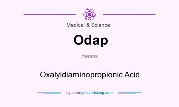 What does Odap mean? It stands for Oxalyldiaminopropionic Acid