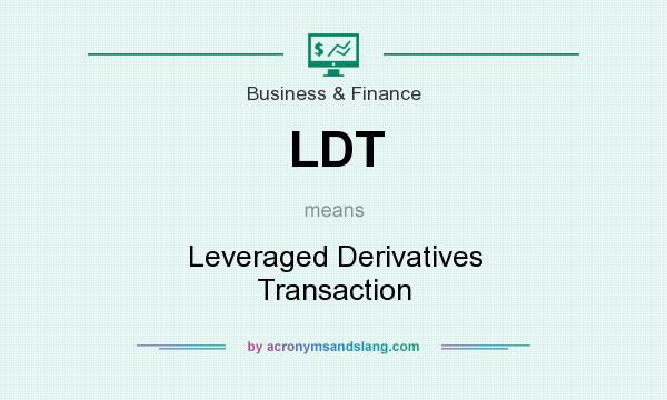 What does LDT mean? It stands for Leveraged Derivatives Transaction