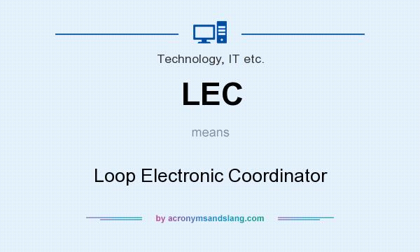 What does LEC mean? It stands for Loop Electronic Coordinator