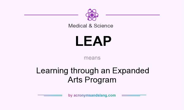 What does LEAP mean? It stands for Learning through an Expanded Arts Program