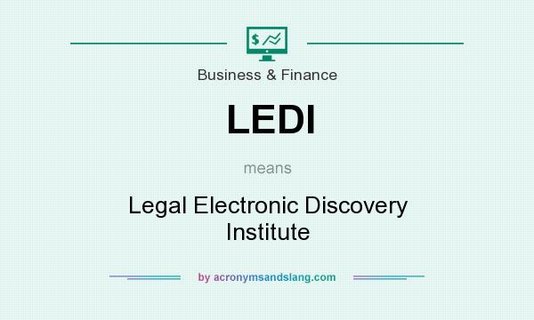 What does LEDI mean? It stands for Legal Electronic Discovery Institute