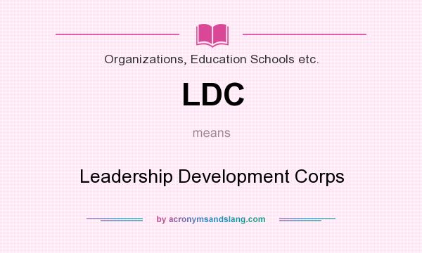 What does LDC mean? It stands for Leadership Development Corps
