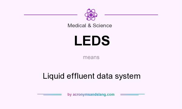 What does LEDS mean? It stands for Liquid effluent data system