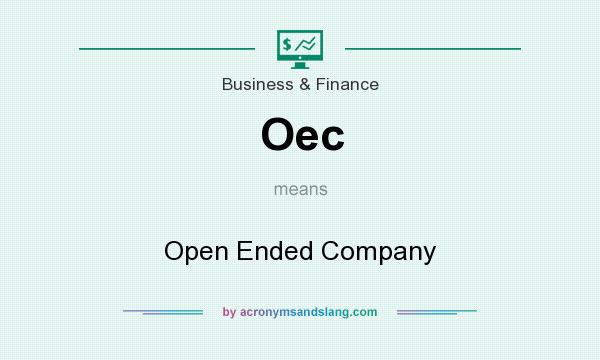 What does Oec mean? It stands for Open Ended Company