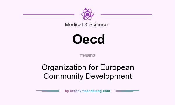 What does Oecd mean? It stands for Organization for European Community Development