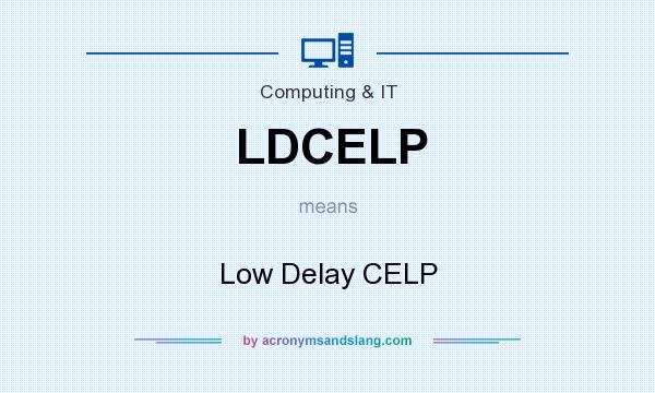 What does LDCELP mean? It stands for Low Delay CELP