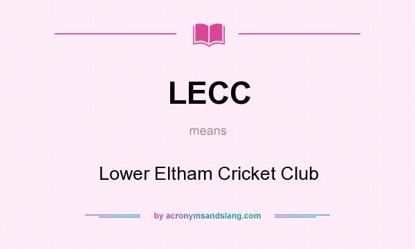What does LECC mean? It stands for Lower Eltham Cricket Club