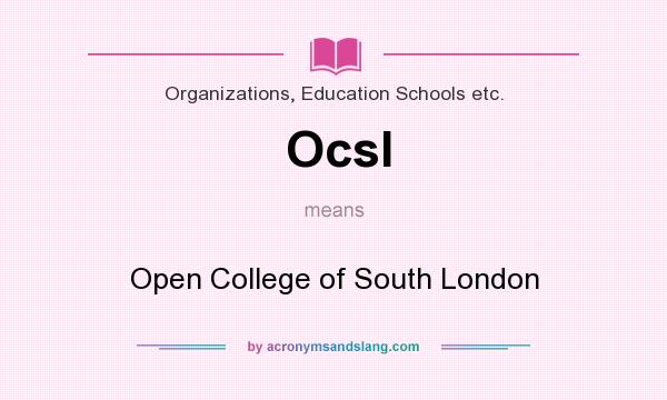 What does Ocsl mean? It stands for Open College of South London
