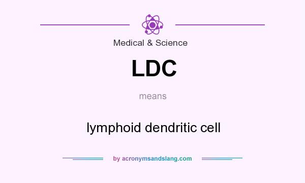 What does LDC mean? It stands for lymphoid dendritic cell