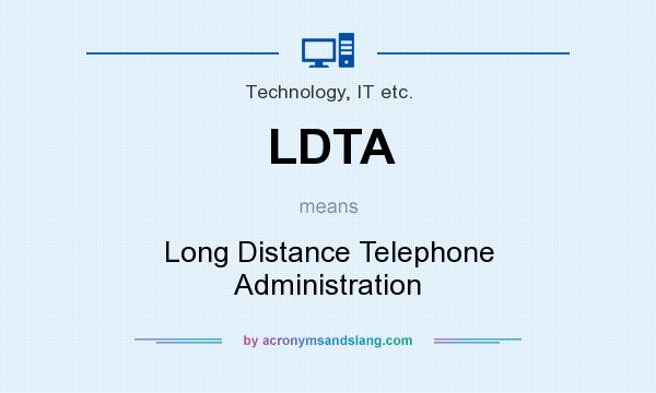 What does LDTA mean? It stands for Long Distance Telephone Administration