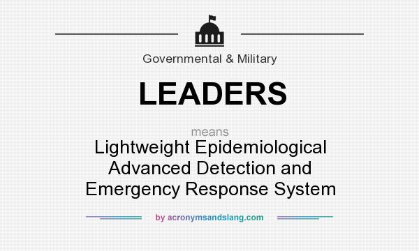 What does LEADERS mean? It stands for Lightweight Epidemiological Advanced Detection and Emergency Response System