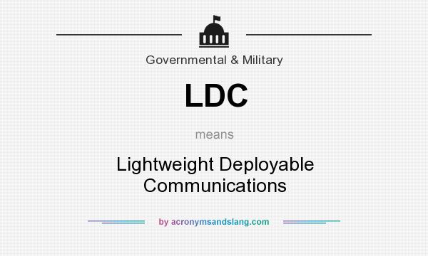 What does LDC mean? It stands for Lightweight Deployable Communications
