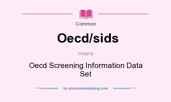 What does Oecd/sids mean? It stands for Oecd Screening Information Data Set