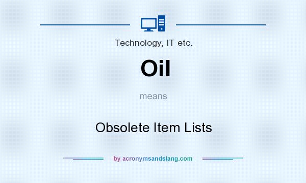 What does Oil mean? It stands for Obsolete Item Lists