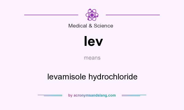 What does lev mean? It stands for levamisole hydrochloride
