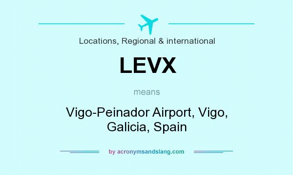 What does LEVX mean? It stands for Vigo-Peinador Airport, Vigo, Galicia, Spain