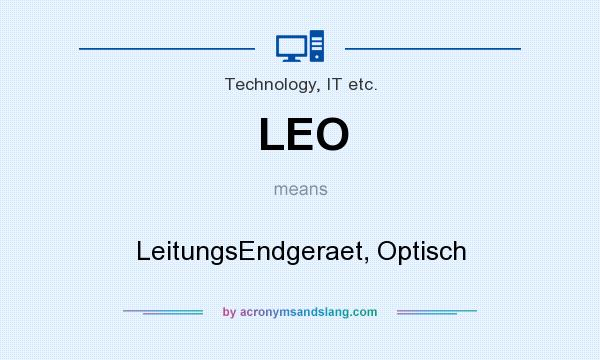 What does LEO mean? It stands for LeitungsEndgeraet, Optisch