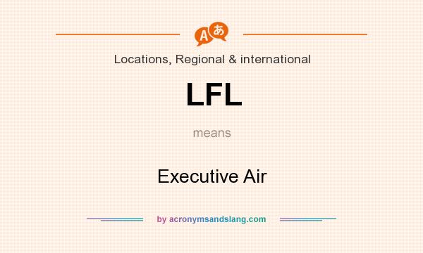 What does LFL mean? It stands for Executive Air