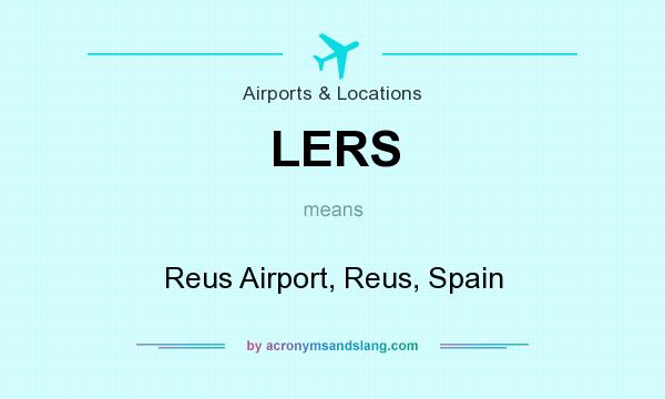 What does LERS mean? It stands for Reus Airport, Reus, Spain