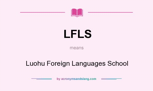 What does LFLS mean? It stands for Luohu Foreign Languages School