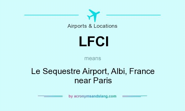 What does LFCI mean? It stands for Le Sequestre Airport, Albi, France near Paris