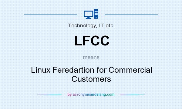 What does LFCC mean? It stands for Linux Feredartion for Commercial Customers