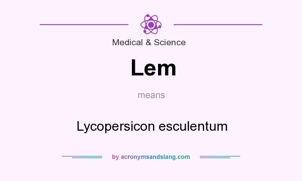 What does Lem mean? It stands for Lycopersicon esculentum