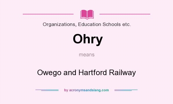 What does Ohry mean? It stands for Owego and Hartford Railway