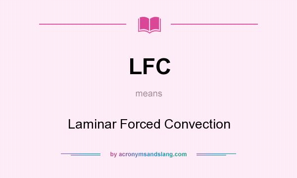 What does LFC mean? It stands for Laminar Forced Convection