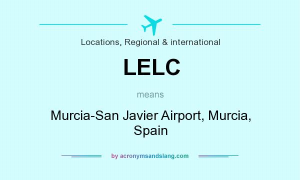 What does LELC mean? It stands for Murcia-San Javier Airport, Murcia, Spain