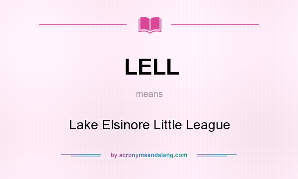 What does LELL mean? It stands for Lake Elsinore Little League