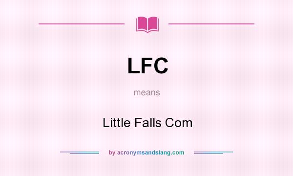 What does LFC mean? It stands for Little Falls Com