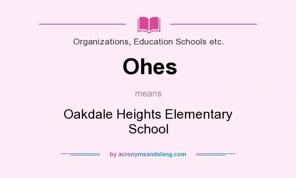 What does Ohes mean? It stands for Oakdale Heights Elementary School