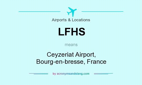 What does LFHS mean? It stands for Ceyzeriat Airport, Bourg-en-bresse, France