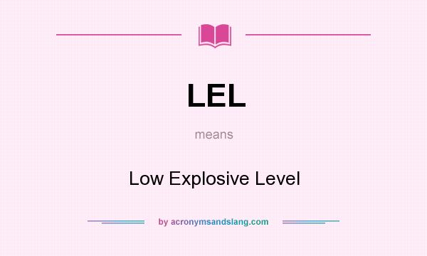 What does LEL mean? It stands for Low Explosive Level