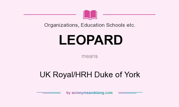 What does LEOPARD mean? It stands for UK Royal/HRH Duke of York